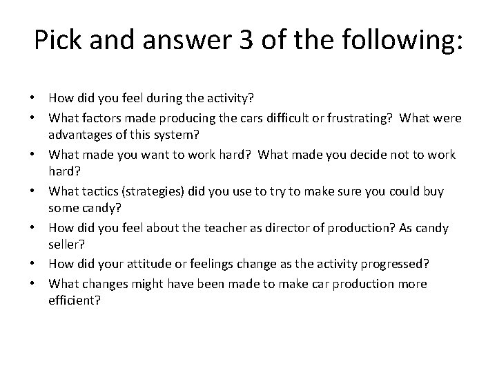 Pick and answer 3 of the following: • How did you feel during the