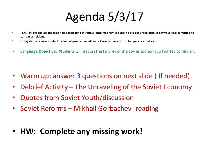 Agenda 5/3/17 • TEKS: (6. 1 B) analyze the historical background of various contemporary