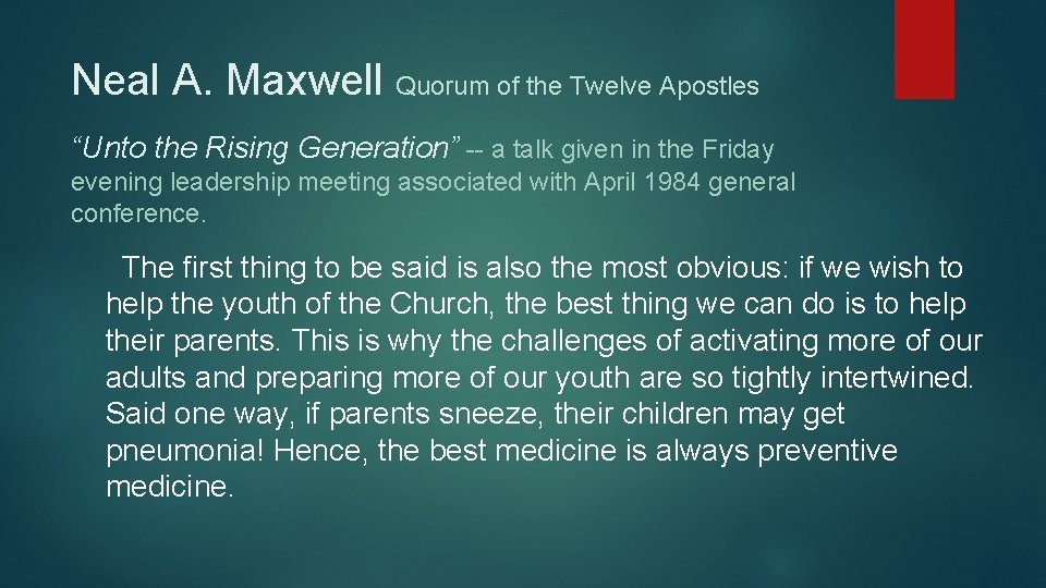 Neal A. Maxwell Quorum of the Twelve Apostles “Unto the Rising Generation” -- a