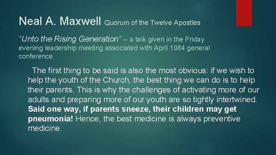 Neal A. Maxwell Quorum of the Twelve Apostles “Unto the Rising Generation” -- a