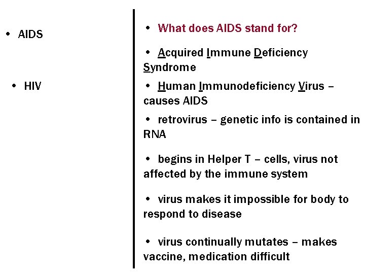  • AIDS • What does AIDS stand for? • Acquired Immune Deficiency Syndrome