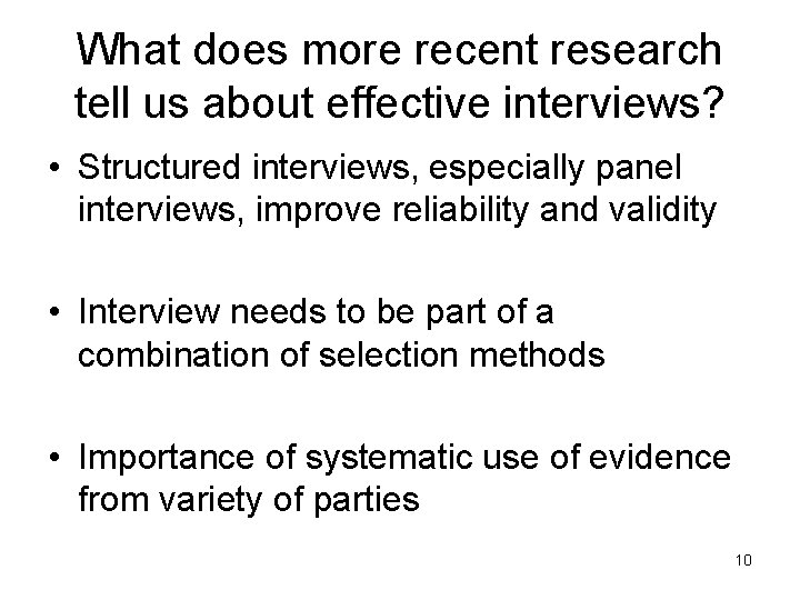 What does more recent research tell us about effective interviews? • Structured interviews, especially
