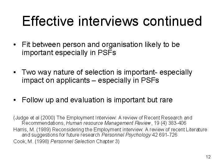 Effective interviews continued • Fit between person and organisation likely to be important especially