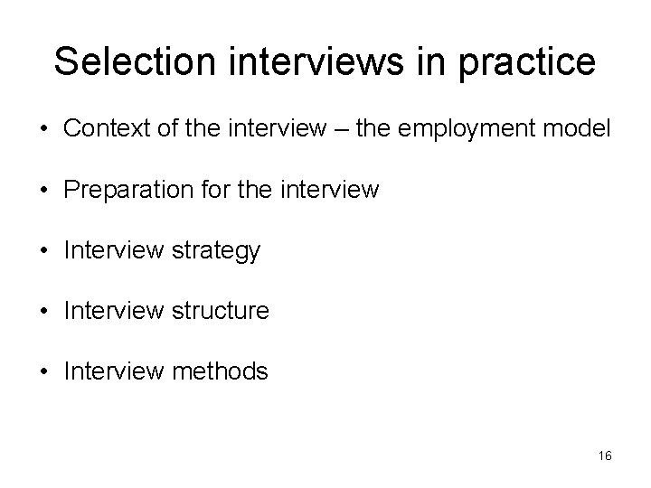 Selection interviews in practice • Context of the interview – the employment model •