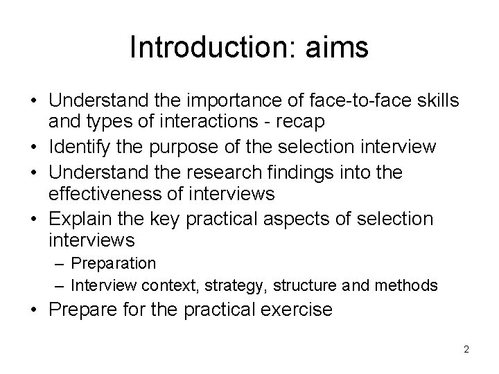 Introduction: aims • Understand the importance of face-to-face skills and types of interactions -