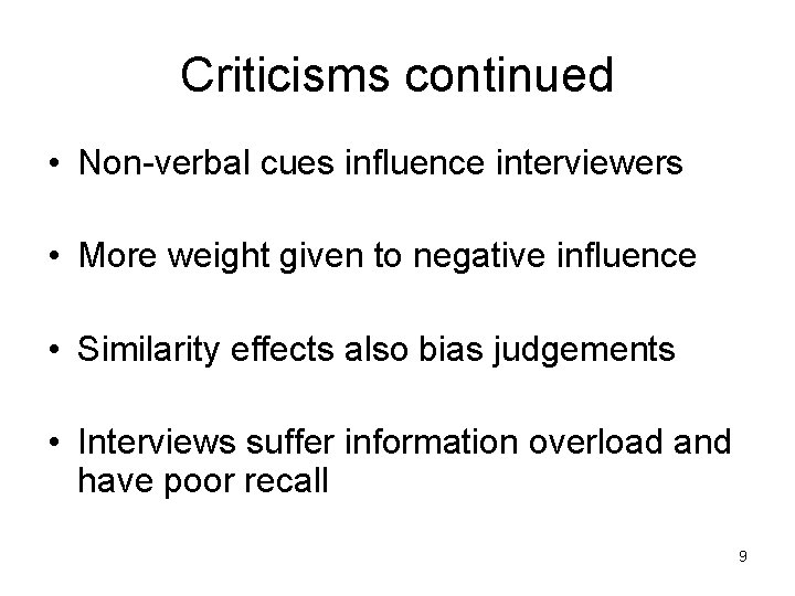 Criticisms continued • Non-verbal cues influence interviewers • More weight given to negative influence
