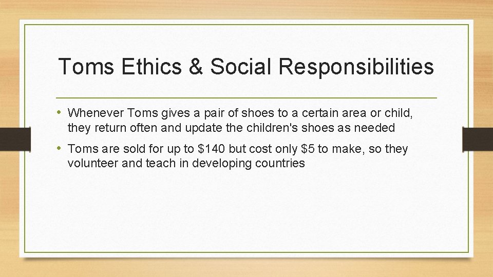 Toms Ethics & Social Responsibilities • Whenever Toms gives a pair of shoes to