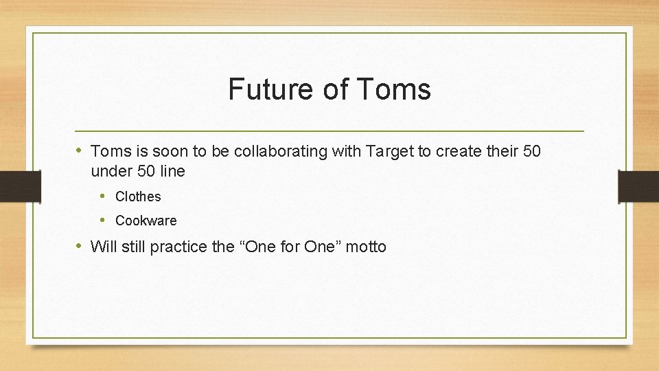 Future of Toms • Toms is soon to be collaborating with Target to create