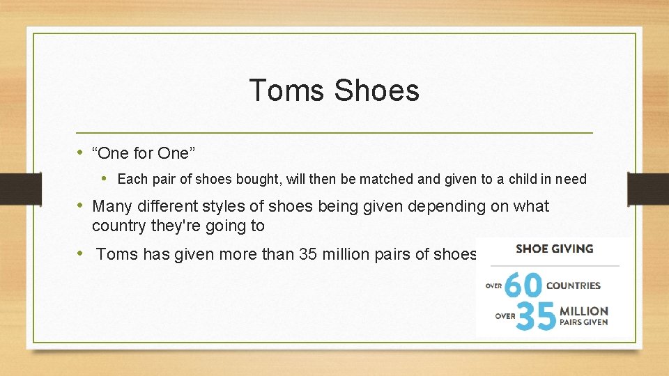 Toms Shoes • “One for One” • Each pair of shoes bought, will then