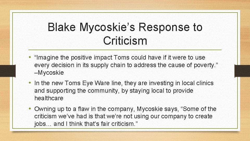 Blake Mycoskie’s Response to Criticism • “Imagine the positive impact Toms could have if