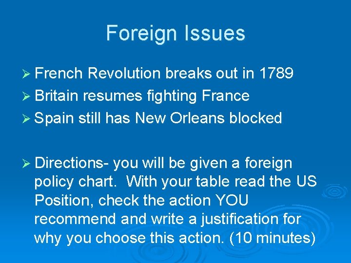 Foreign Issues Ø French Revolution breaks out in 1789 Ø Britain resumes fighting France