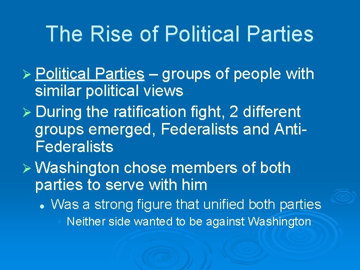 The Rise of Political Parties Ø Political Parties – groups of people with similar