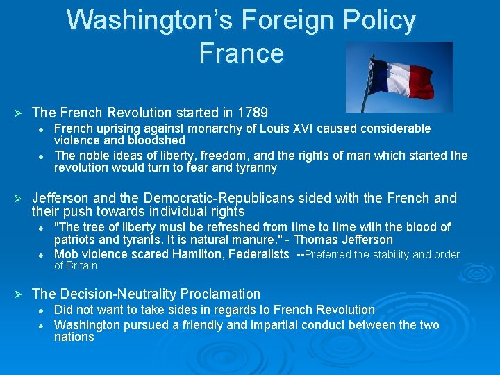 Washington’s Foreign Policy France Ø The French Revolution started in 1789 l l Ø