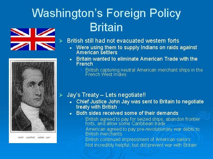 Washington’s Foreign Policy Britain Ø British still had not evacuated western forts l l