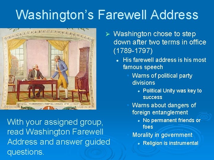 Washington’s Farewell Address Ø Washington chose to step down after two terms in office