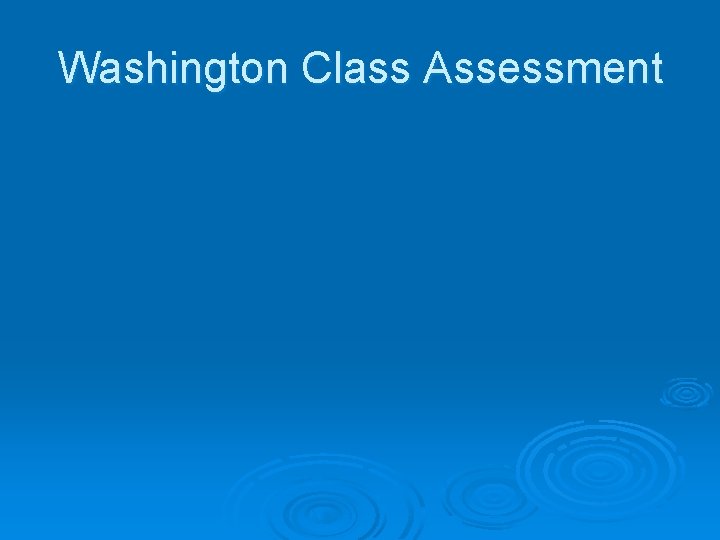 Washington Class Assessment 