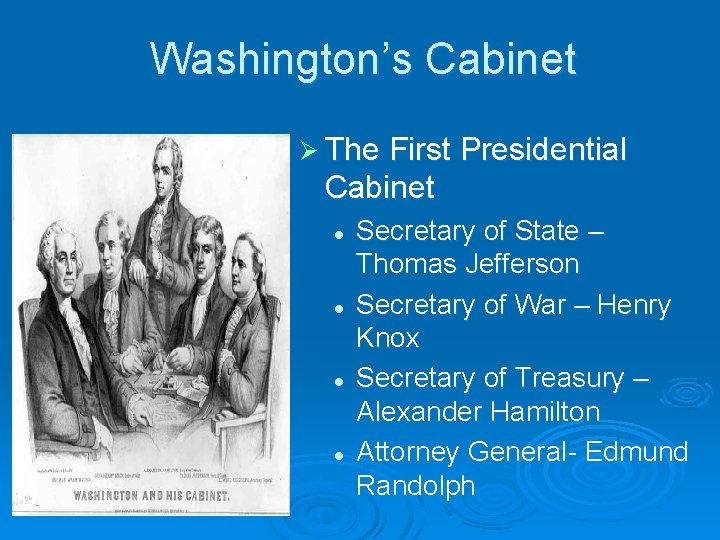 Washington’s Cabinet Ø The First Presidential Cabinet l l Secretary of State – Thomas