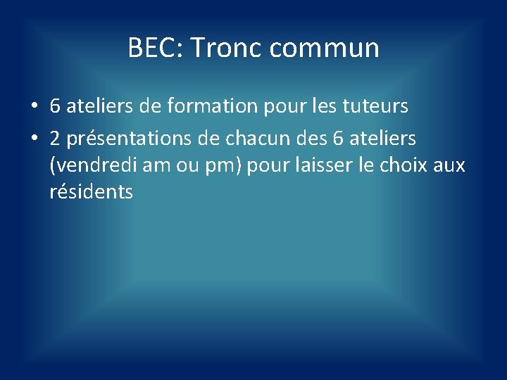 BEC: Tronc commun • 6 ateliers de formation pour les tuteurs • 2 présentations