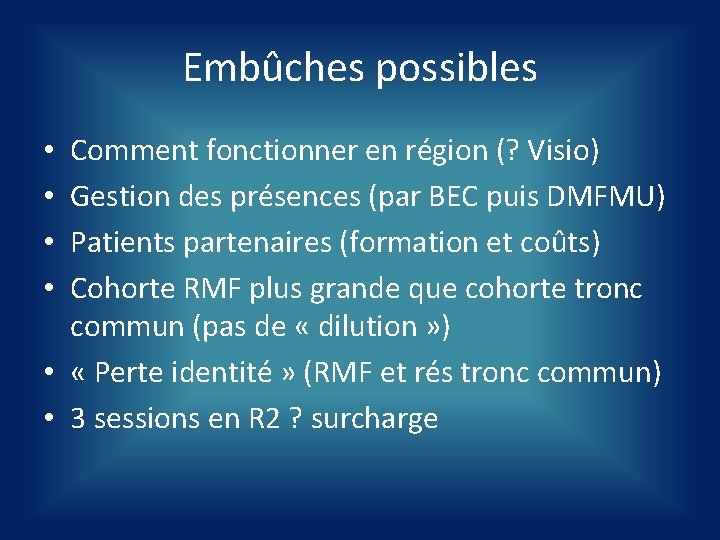 Embûches possibles Comment fonctionner en région (? Visio) Gestion des présences (par BEC puis