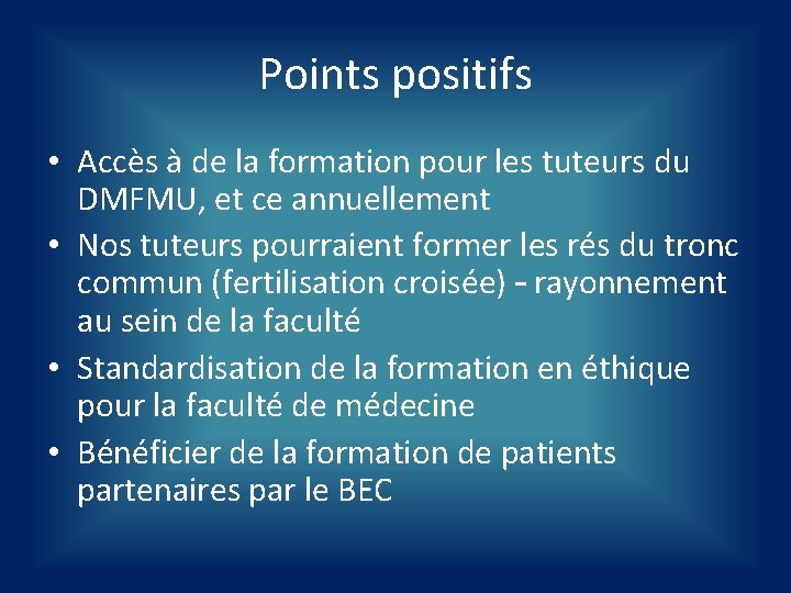 Points positifs • Accès à de la formation pour les tuteurs du DMFMU, et