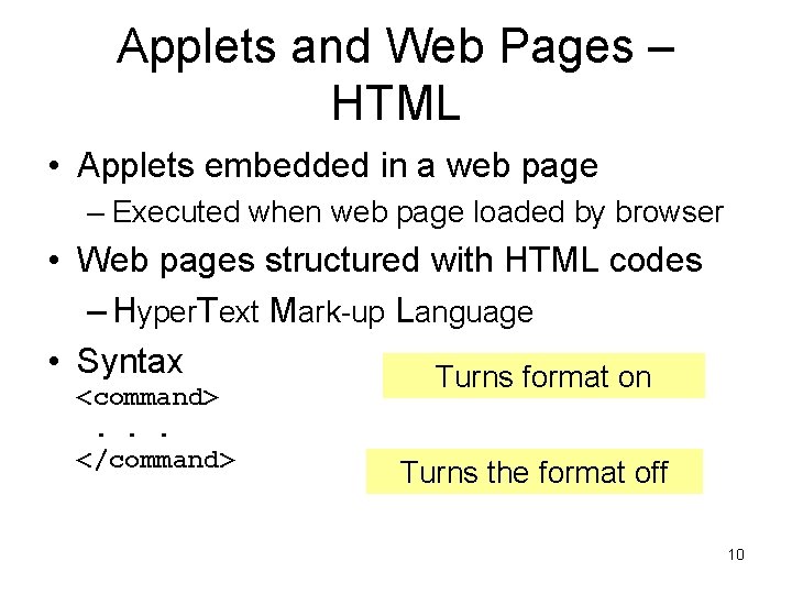 Applets and Web Pages – HTML • Applets embedded in a web page –