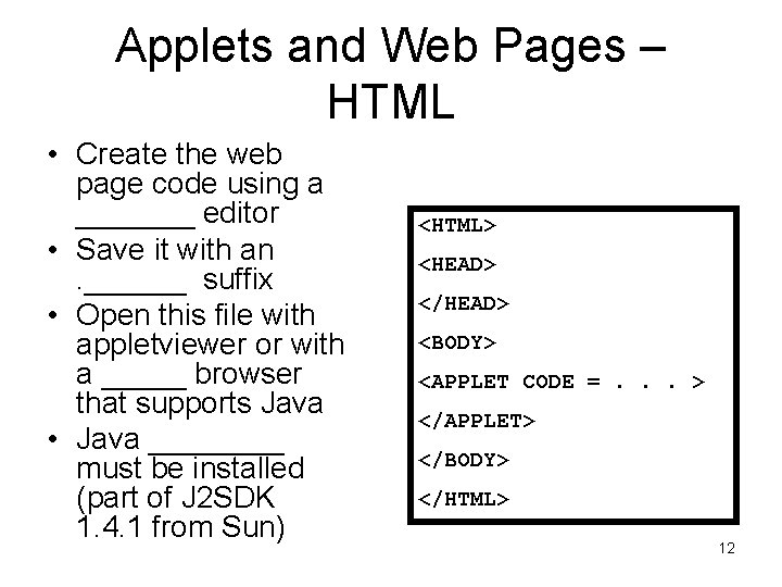 Applets and Web Pages – HTML • Create the web page code using a