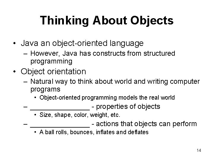 Thinking About Objects • Java an object-oriented language – However, Java has constructs from