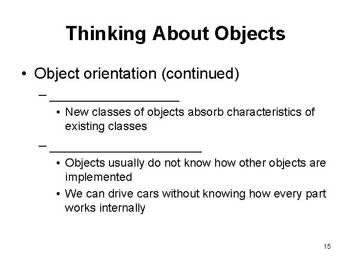 Thinking About Objects • Object orientation (continued) – _________ • New classes of objects