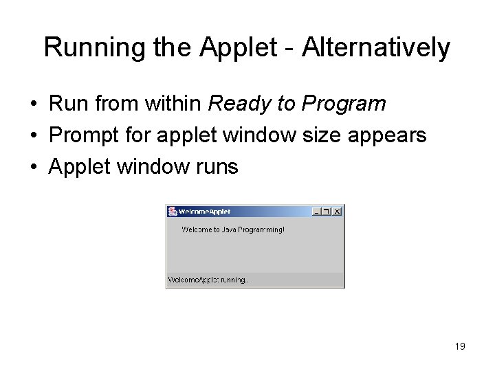 Running the Applet - Alternatively • Run from within Ready to Program • Prompt