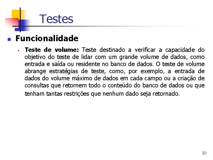 Testes n Funcionalidade · Teste de volume: Teste destinado a verificar a capacidade do