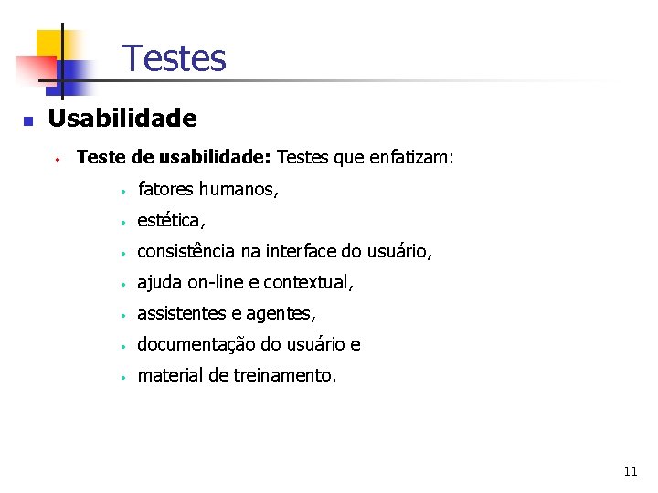 Testes n Usabilidade · Teste de usabilidade: Testes que enfatizam: · fatores humanos, ·