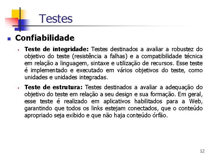 Testes n Confiabilidade · · Teste de integridade: Testes destinados a avaliar a robustez
