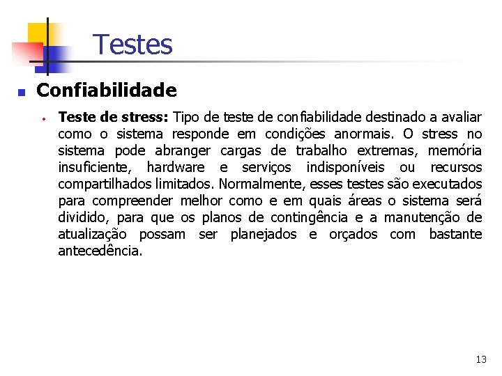 Testes n Confiabilidade · Teste de stress: Tipo de teste de confiabilidade destinado a