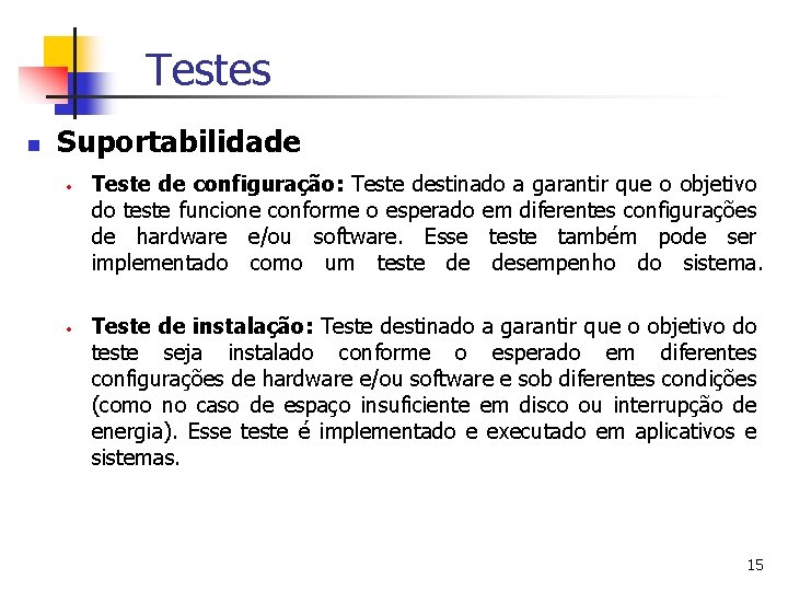 Testes n Suportabilidade · · Teste de configuração: Teste destinado a garantir que o