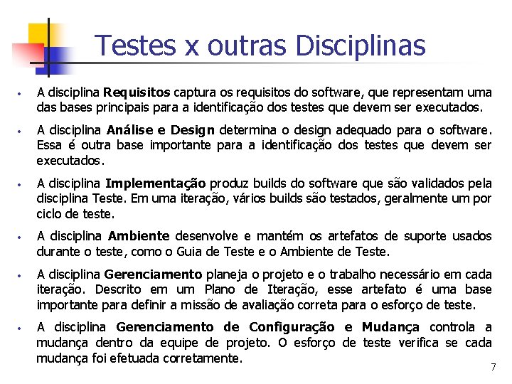 Testes x outras Disciplinas · · · A disciplina Requisitos captura os requisitos do