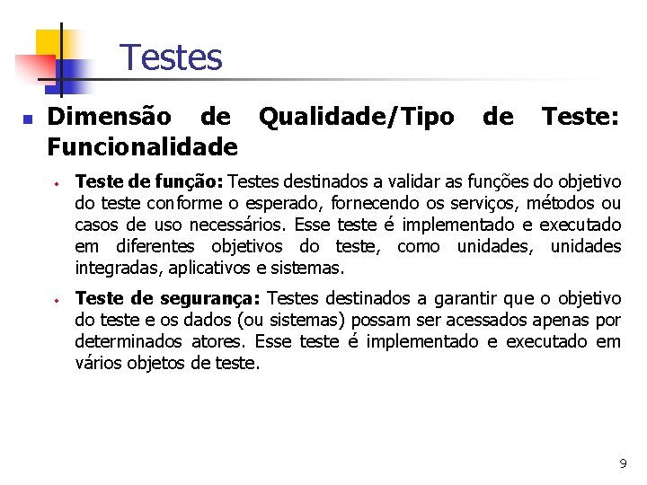 Testes n Dimensão de Qualidade/Tipo Funcionalidade · · de Teste: Teste de função: Testes