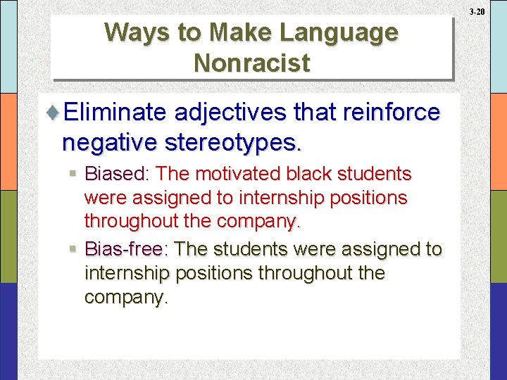 3 -20 Ways to Make Language Nonracist ¨Eliminate adjectives that reinforce negative stereotypes. §