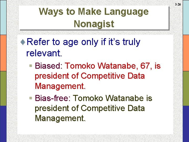 Ways to Make Language Nonagist ¨Refer to age only if it’s truly relevant. §