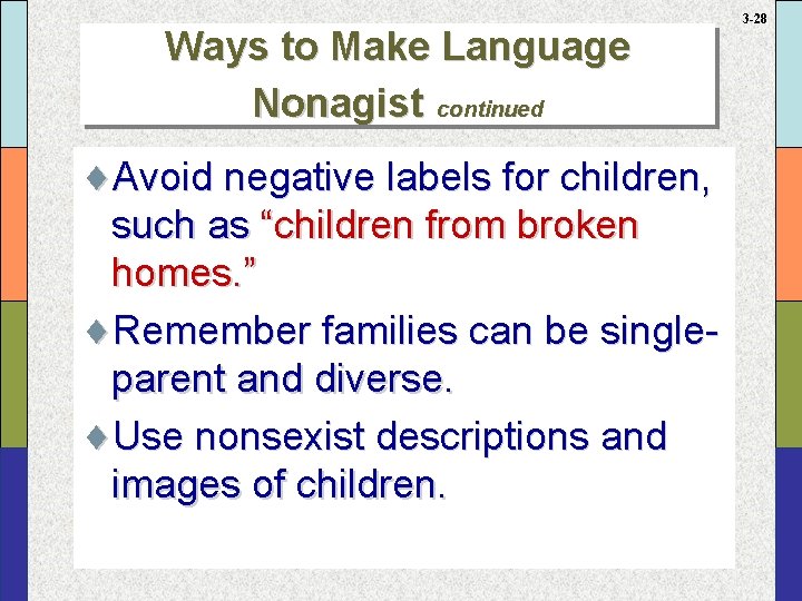 Ways to Make Language Nonagist continued ¨Avoid negative labels for children, such as “children