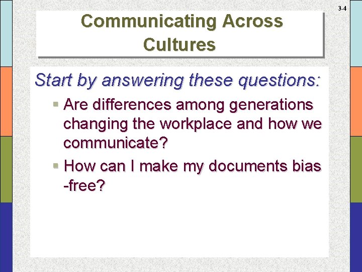 Communicating Across Cultures Start by answering these questions: § Are differences among generations changing