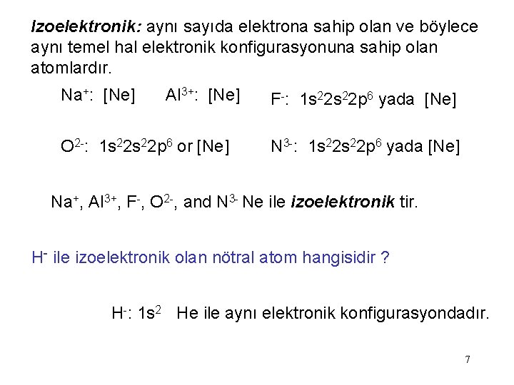 Izoelektronik: aynı sayıda elektrona sahip olan ve böylece aynı temel hal elektronik konfigurasyonuna sahip