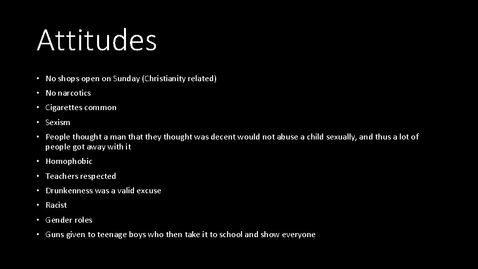 Attitudes • No shops open on Sunday (Christianity related) • No narcotics • Cigarettes Attitudes • No shops open on Sunday (Christianity related) • No narcotics • Cigarettes