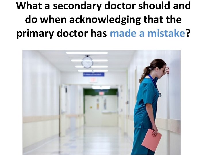 What a secondary doctor should and do when acknowledging that the primary doctor has