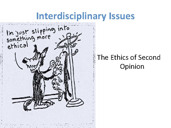 Interdisciplinary Issues The Ethics of Second Opinion 