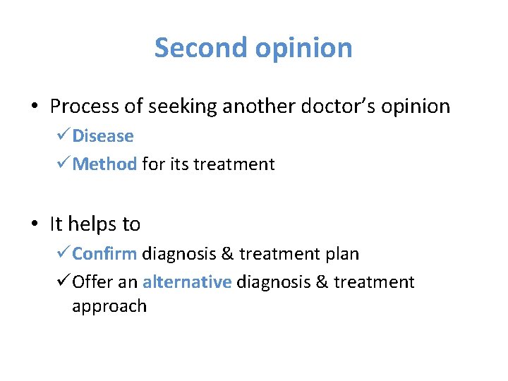 Second opinion • Process of seeking another doctor’s opinion üDisease üMethod for its treatment