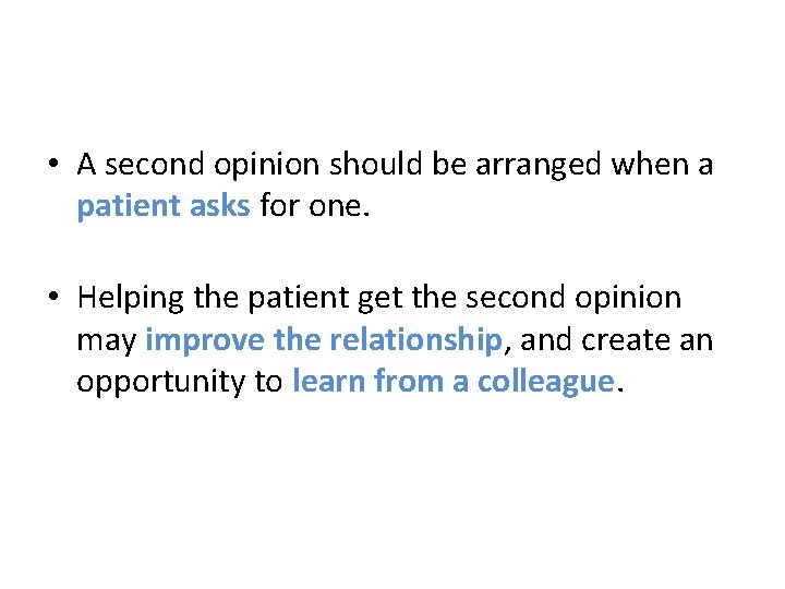  • A second opinion should be arranged when a patient asks for one.