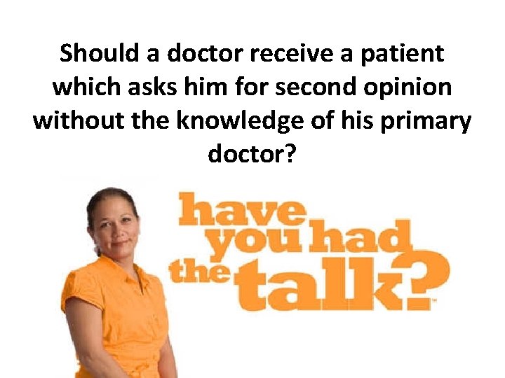 Should a doctor receive a patient which asks him for second opinion without the