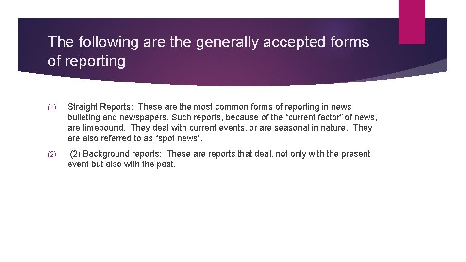 The following are the generally accepted forms of reporting (1) Straight Reports: These are