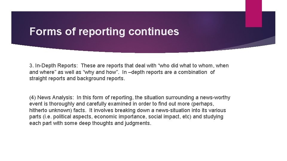Forms of reporting continues 3. In-Depth Reports: These are reports that deal with “who