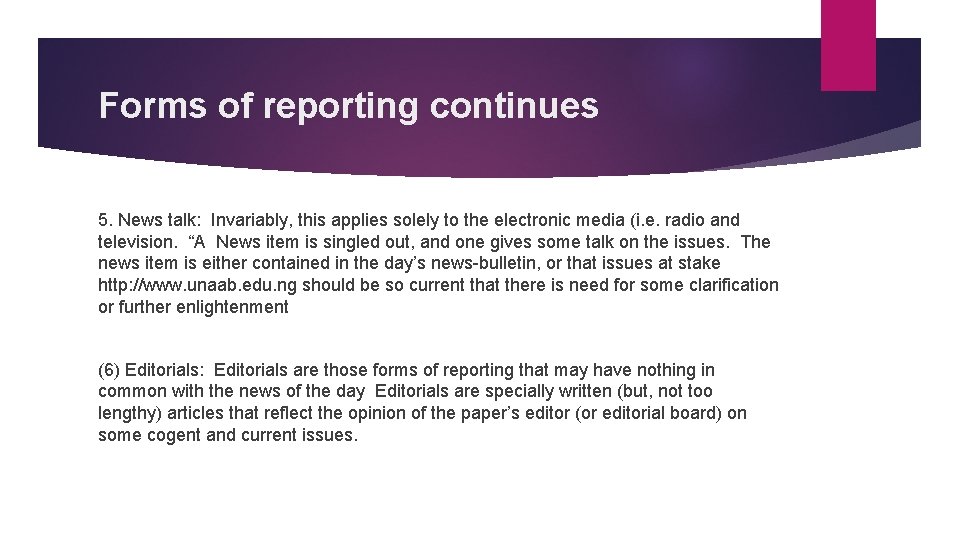 Forms of reporting continues 5. News talk: Invariably, this applies solely to the electronic